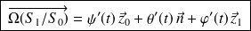 \boxed{\, \overrightarrow{\Omega(S_1/S_0)} = \psi'(t) \, \vec z_0 + \theta'(t) \, \vec n + \varphi'(t) \, \vec z_1 \,}